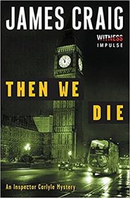 Then We Die: An Inspector Carlyle Mystery (Inspector Carlyle Mysteries)