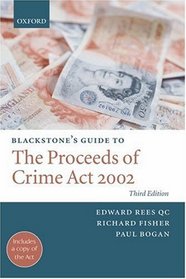 Blackstone's Guide to the Proceeds of Crime Act 2002 (Blackstone's Guide Series)