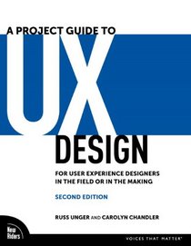 A Project Guide to UX Design: For user experience designers in the field or in the making (2nd Edition) (Voices That Matter)