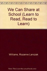 We Can Share at School (Learn to Read, Read to Learn)