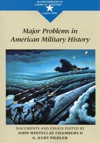 Major Problems in American Military History: Documents and Essays (Major Problems in American History Series)