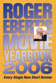 Roger Ebert's Movie Yearbook 2006 (Roger Ebert's Movie Yearbook)