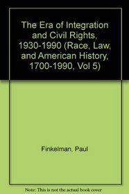 ERA INTEGRATION & CIVIL (Race, Law, and American History, 1700-1990, Vol 5)