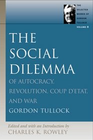 SOCIAL DILEMMA, THE (Selected Wroks of Gordon Tullock)