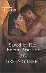 Saved by Her Enemy Warrior (Harlequin Historical, No 1494)