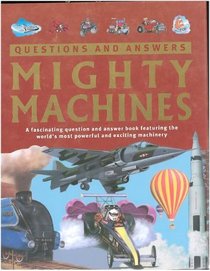 Mighty Machines: Questions and Answers (Children's Reference)