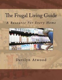 The Frugal Living Guide: A Resource For Every Home