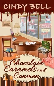 Chocolate Caramels and Conmen (A Chocolate Centered Cozy Mystery) (Volume 12)