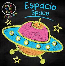 Space/Espacio (Chalk Art Bilingual Editions) (English and Spanish Edition)