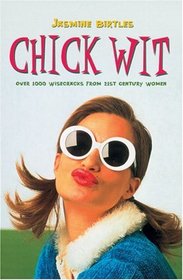 Chick Wit: Over 1000 Humorous