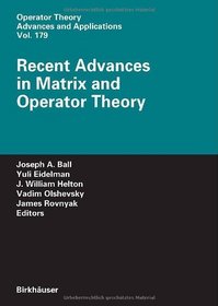 Recent Advances in Matrix and Operator Theory (Operator Theory: Advances and Applications)
