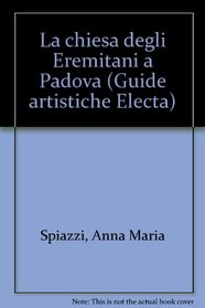 La chiesa degli Eremitani a Padova (Guide artistiche Electa) (Italian Edition)