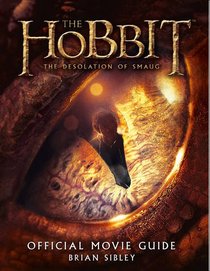 The Hobbit: the Desolation of Smaug - Official Movie Guide