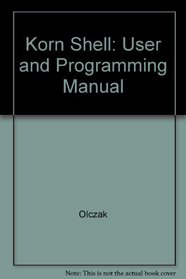 The Korn Shell: User and Programming Manual