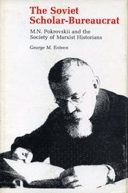 The Soviet Scholar-Bureaucrat: M. N. PokrovskiI and the Society of Marxist Historians