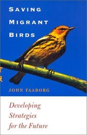 Saving Migrant Birds: Developing Strategies for the Future (The Corrie Herring Hooks Series, Number Fifty-Five)