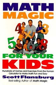 Math Magic for Your Kids : Hundreds of Games and Exercises...