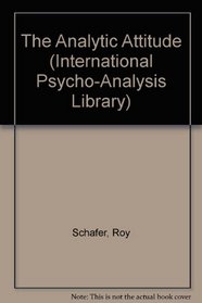 The Analytic Attitude (International Psycho-Analysis Library)