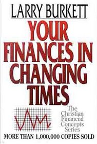 Your Finances in Changing Times (Christian Financial Concepts)