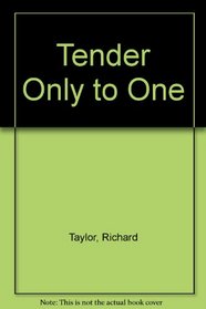 Tender Only to One