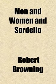 Men and Women and Sordello