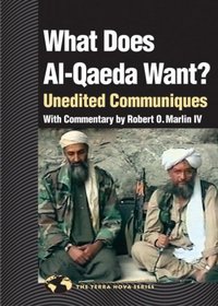 What Does Al Qaeda Want?: Unedited Communiques (The Terra Nova Series)