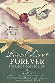 First Love Forever Romance Collection: 9 Historical Romances Where First Loves are Rekindled