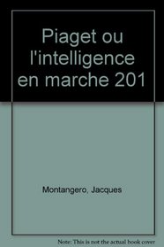Piaget, ou, L'intelligence en marche: Apercu chronologique et vocabulaire (Psychologie et sciences humaines) (French Edition)
