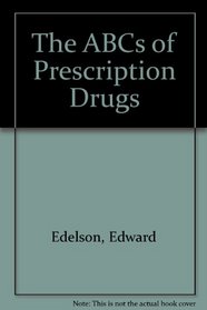 The ABCs of Prescription Drugs