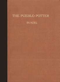 Pueblo Potter a Study of Creative Imagination in Primitive Art