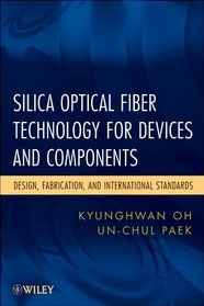Specialty Optical Fiber Technology for Optical Devices and Components (Wiley Series in Microwave and Optical Engineering)