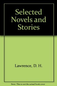 Selected Novels & Stories : Sons and Lovers, Women in Love, The Plumed Serpent, The Virgin and the Gipsy, The Prussian Officer, Daughters of the Vicar, Odour of Chrysanthemums and Sun