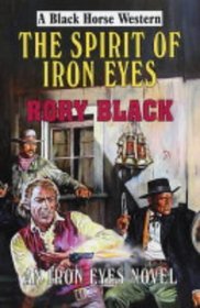 Spirit of Iron Eyes (Black Horse Western)