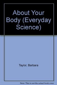About Your Body (Everyday Science)