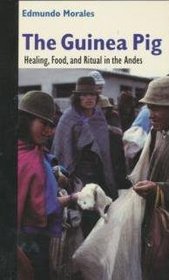 The Guinea Pig: Healing, Food, and Ritual in the Andes