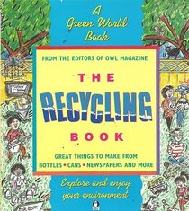 The Recycling Book: From the Editors of OWL Magazine (Green World)