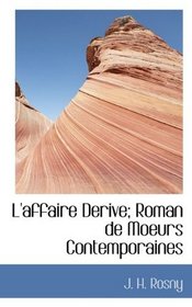 L'affaire Derive; Roman de Moeurs Contemporaines