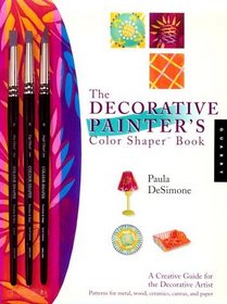 The Decorative Painter's Color Shaper Book: A Creative Guide for the Decorative Artist