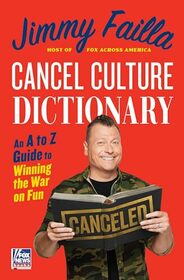 Cancel Culture Dictionary: An A to Z Guide to Winning the War on Fun