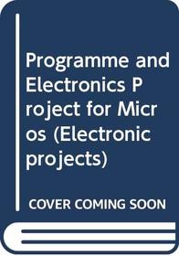 Programme and Electronics Project for Micros (Electronic projects)
