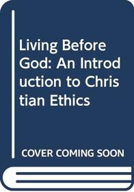 Living Before God: An Introduction to Christian Ethics