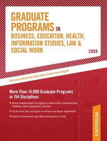 Graduate Programs in Business, Education, Health, Information Studies, Law & Soc (Peterson's Graduate Programs in Business, Education, Health, Information Studies, Law and Social Work)