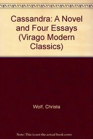Cassandra: A Novel and Four Essays (Virago Modern Classics)
