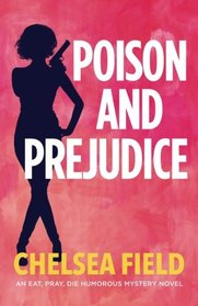 Poison and Prejudice (An Eat, Pray, Die Humorous Mystery) (Volume 4)