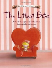 The Littlest Bitch: A Not-for-Children Children's Book (Not for Children Childrens Bk) (Not-for-Children Children's Books)