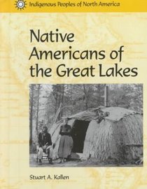 Native Americans of the Great Lakes (Indigenous Peoples of North America)