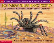 Do Tarantulas Have Teeth: Questions and Answers About Poisonous Creatures (Scholastic Q  a)