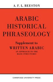 Arabic Historical Phraseology: Supplement to Written Arabic. An Approach to the Basic Structures