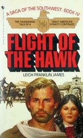 Flight of the Hawk  (Saga of the Southwest, Bk 4)