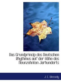 Das Grundprincip des Deutschen Rhythmus auf der Hhe des Neunzehnten Jarhunderts (German Edition)